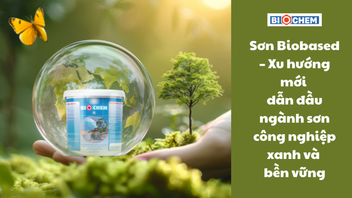 sơn gỗ biobased - xu hướng xanh và bền vững